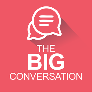 The Big Conversation